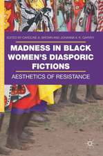 Madness in Black Women’s Diasporic Fictions: Aesthetics of Resistance