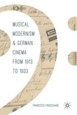 Musical Modernism and German Cinema from 1913 to 1933