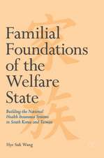 Familial Foundations of the Welfare State: Building the National Health Insurance Systems in South Korea and Taiwan