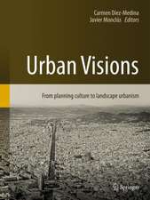 Urban Visions: From Planning Culture to Landscape Urbanism