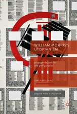 William Morris’s Utopianism: Propaganda, Politics and Prefiguration