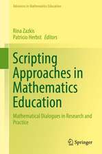 Scripting Approaches in Mathematics Education: Mathematical Dialogues in Research and Practice