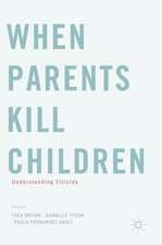 When Parents Kill Children: Understanding Filicide