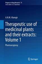 Therapeutic Use of Medicinal Plants and Their Extracts: Volume 1: Pharmacognosy