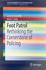 Foot Patrol: Rethinking the Cornerstone of Policing