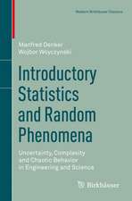 Introductory Statistics and Random Phenomena: Uncertainty, Complexity and Chaotic Behavior in Engineering and Science