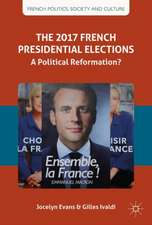 The 2017 French Presidential Elections: A Political Reformation?