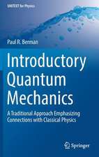 Introductory Quantum Mechanics: A Traditional Approach Emphasizing Connections with Classical Physics