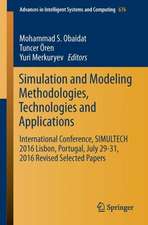 Simulation and Modeling Methodologies, Technologies and Applications: International Conference, SIMULTECH 2016 Lisbon, Portugal, July 29-31, 2016, Revised Selected Papers