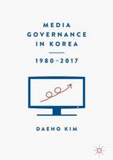 Media Governance in Korea 1980–2017