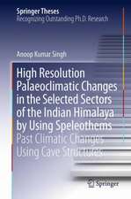 High Resolution Palaeoclimatic Changes in Selected Sectors of the Indian Himalaya by Using Speleothems: Past Climatic Changes Using Cave Structures