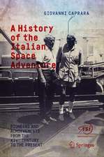 A History of the Italian Space Adventure: Pioneers and Achievements from the XIVth Century to the Present