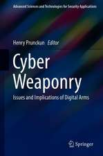 Cyber Weaponry: Issues and Implications of Digital Arms