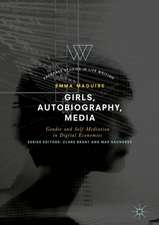 Girls, Autobiography, Media: Gender and Self-Mediation in Digital Economies