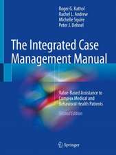 The Integrated Case Management Manual: Value-Based Assistance to Complex Medical and Behavioral Health Patients