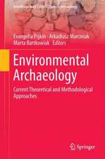 Environmental Archaeology: Current Theoretical and Methodological Approaches