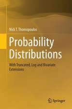 Probability Distributions: With Truncated, Log and Bivariate Extensions