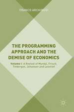 The Programming Approach and the Demise of Economics: Volume I: A Revival of Myrdal, Frisch, Tinbergen, Johansen and Leontief