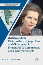 Britain and the Dictatorships of Argentina and Chile, 1973–82: Foreign Policy, Corporations and Social Movements