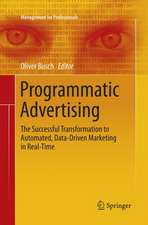 Programmatic Advertising: The Successful Transformation to Automated, Data-Driven Marketing in Real-Time