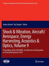 Shock & Vibration, Aircraft/Aerospace, Energy Harvesting, Acoustics & Optics, Volume 9: Proceedings of the 34th IMAC, A Conference and Exposition on Structural Dynamics 2016