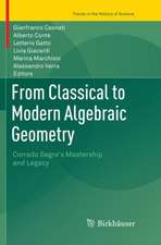 From Classical to Modern Algebraic Geometry: Corrado Segre's Mastership and Legacy