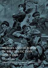 Heroes and Heroism in British Fiction Since 1800: Case Studies