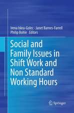 Social and Family Issues in Shift Work and Non Standard Working Hours