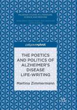 The Poetics and Politics of Alzheimer’s Disease Life-Writing