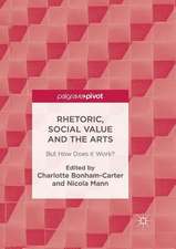 Rhetoric, Social Value and the Arts: But How Does it Work?