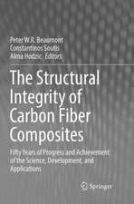 The Structural Integrity of Carbon Fiber Composites: Fifty Years of Progress and Achievement of the Science, Development, and Applications