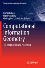 Computational Information Geometry: For Image and Signal Processing