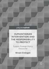 Humanitarian Intervention and the Responsibility to Protect: Turkish Foreign Policy Discourse