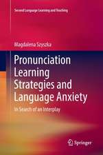 Pronunciation Learning Strategies and Language Anxiety: In Search of an Interplay