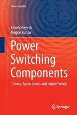 Power Switching Components: Theory, Applications and Future Trends