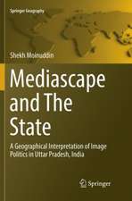 Mediascape and The State: A Geographical Interpretation of Image Politics in Uttar Pradesh, India