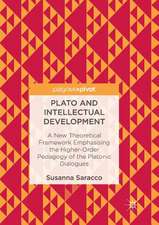 Plato and Intellectual Development: A New Theoretical Framework Emphasising the Higher-Order Pedagogy of the Platonic Dialogues