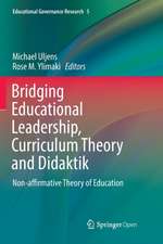 Bridging Educational Leadership, Curriculum Theory and Didaktik: Non-affirmative Theory of Education