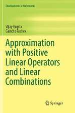 Approximation with Positive Linear Operators and Linear Combinations