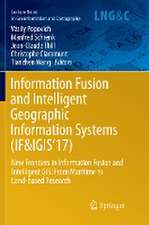 Information Fusion and Intelligent Geographic Information Systems (IF&IGIS'17): New Frontiers in Information Fusion and Intelligent GIS: From Maritime to Land-based Research