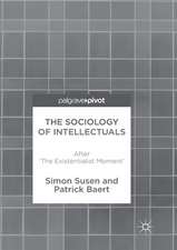 The Sociology of Intellectuals: After 'The Existentialist Moment'