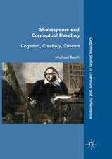 Shakespeare and Conceptual Blending: Cognition, Creativity, Criticism