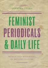 Feminist Periodicals and Daily Life: Women and Modernity in British Culture