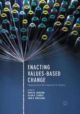 Enacting Values-Based Change: Organization Development in Action