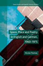 Space, Place and Poetry in English and German, 1960–1975