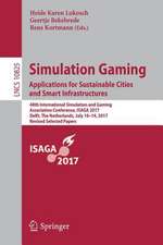 Simulation Gaming. Applications for Sustainable Cities and Smart Infrastructures: 48th International Simulation and Gaming Association Conference, ISAGA 2017, Delft, The Netherlands, July 10-14, 2017, Revised Selected Papers