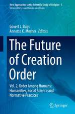 The Future of Creation Order: Vol. 2, Order Among Humans: Humanities, Social Science and Normative Practices