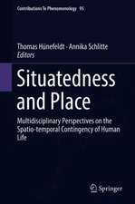 Situatedness and Place: Multidisciplinary Perspectives on the Spatio-temporal Contingency of Human Life