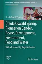 Úrsula Oswald Spring: Pioneer on Gender, Peace, Development, Environment, Food and Water