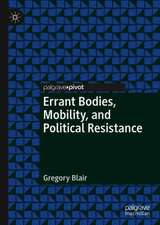 Errant Bodies, Mobility, and Political Resistance